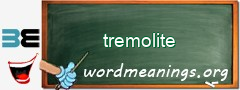 WordMeaning blackboard for tremolite